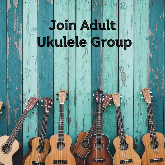 Adult Ukulele Group – Thursdays 7:15pm - 8:15pm-April 23 – June 25